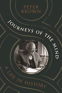 Ancient Journeys of a Modern Mind: Peter Brown's Autobiography
